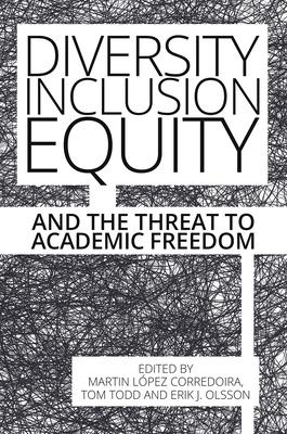 Vorderes Coverbild Diversity, Inclusion, Equity and the Threat to Academic Freedom