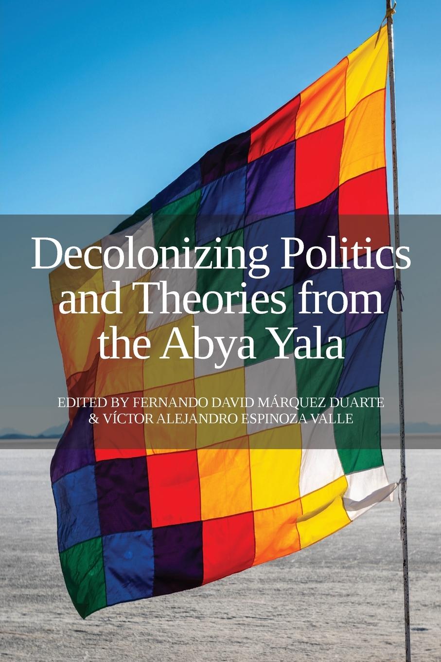 Vorderes Coverbild Decolonizing Politics and Theories from the Abya Yala