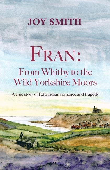 Vorderes Coverbild Fran: From Whitby to the Wild Yorkshire Moors