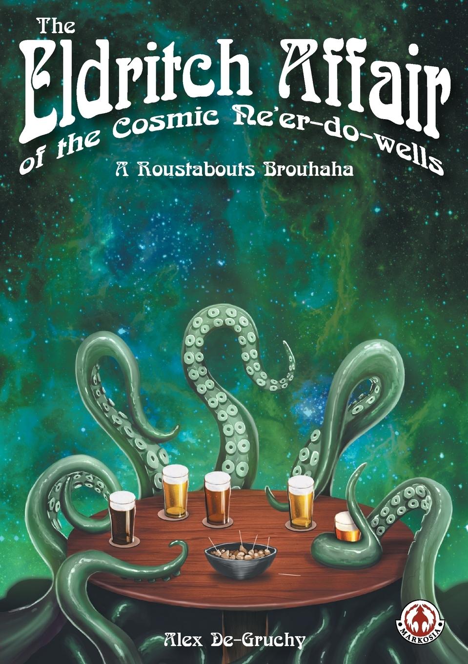 Vorderes Coverbild The Eldritch Affair of the Cosmic Ne'er-do-wells: A Roustabouts Brouhaha