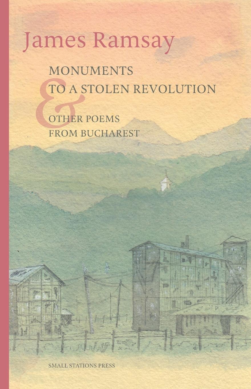 Vorderes Coverbild Monuments to a Stolen Revolution and Other Poems from Bucharest