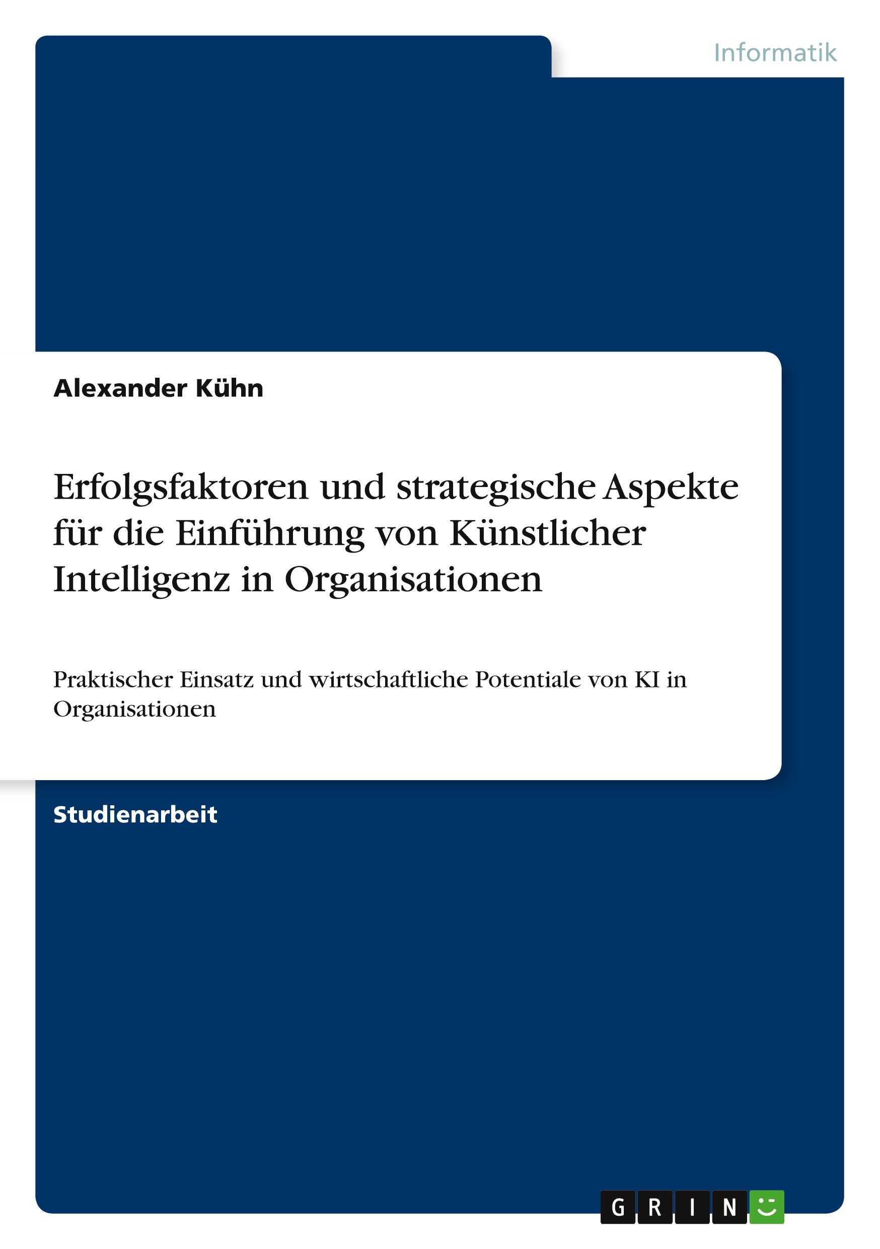 Vorderes Coverbild Erfolgsfaktoren und strategische Aspekte für die Einführung von Künstlicher Intelligenz in Organisationen