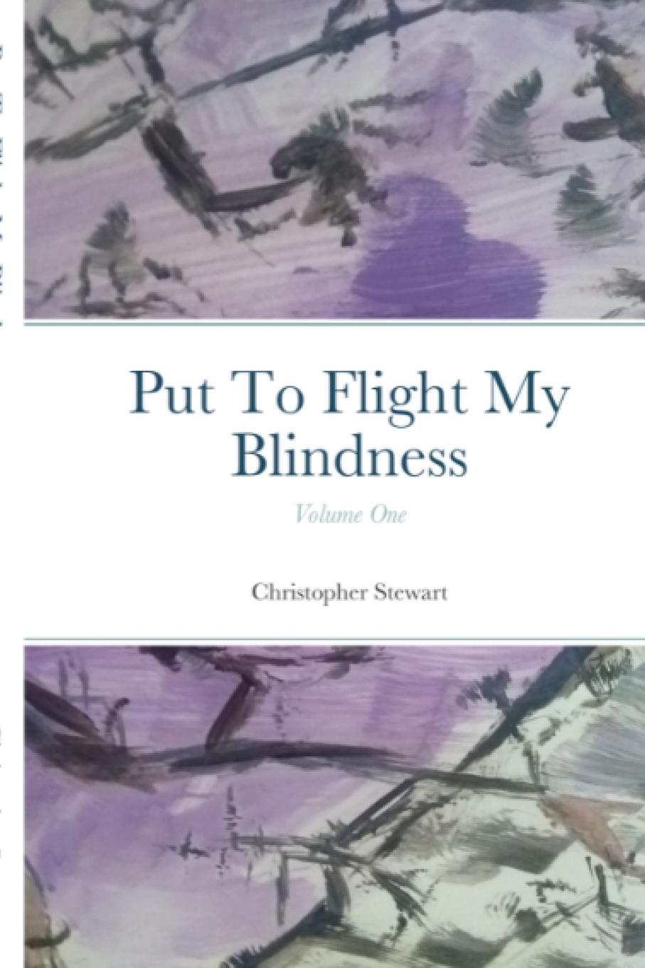 Vorderes Coverbild Put To Flight My Blindness (Vol. 1)