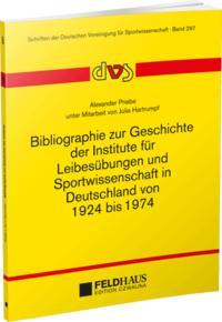 Vorderes Coverbild Bibliographie zur Geschichte der Institute für Leibesübungen und Sportwissenschaft in Deutschland von 1924-1974