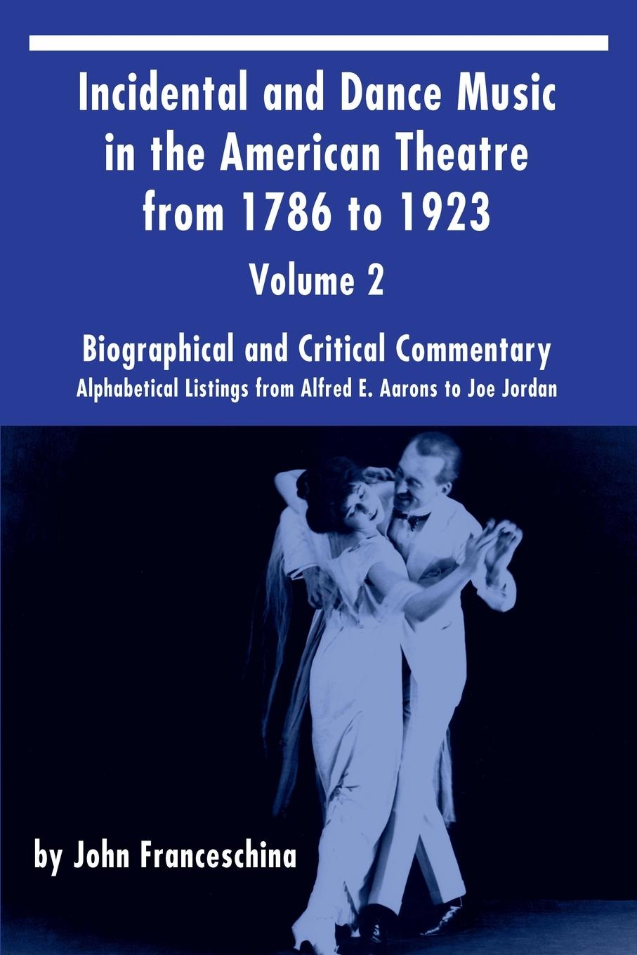 Vorderes Coverbild Incidental and Dance Music in the American Theatre from 1786 to 1923  Vol. 2