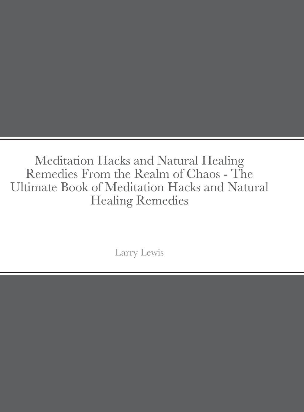 Vorderes Coverbild Meditation Hacks and Natural Healing Remedies From the Realm of Chaos - The Ultimate Book of Meditation Hacks and Natural Healing Remedies
