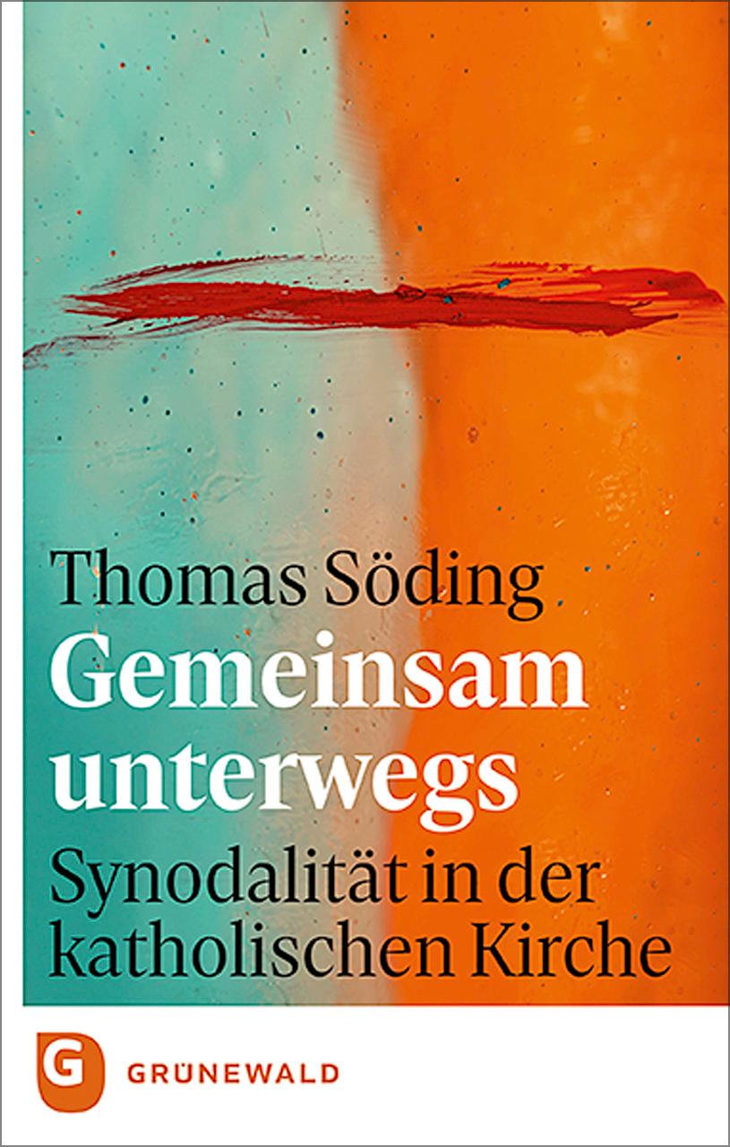 Vorderes Coverbild Gemeinsam unterwegs: Synodalität in der katholischen Kirche