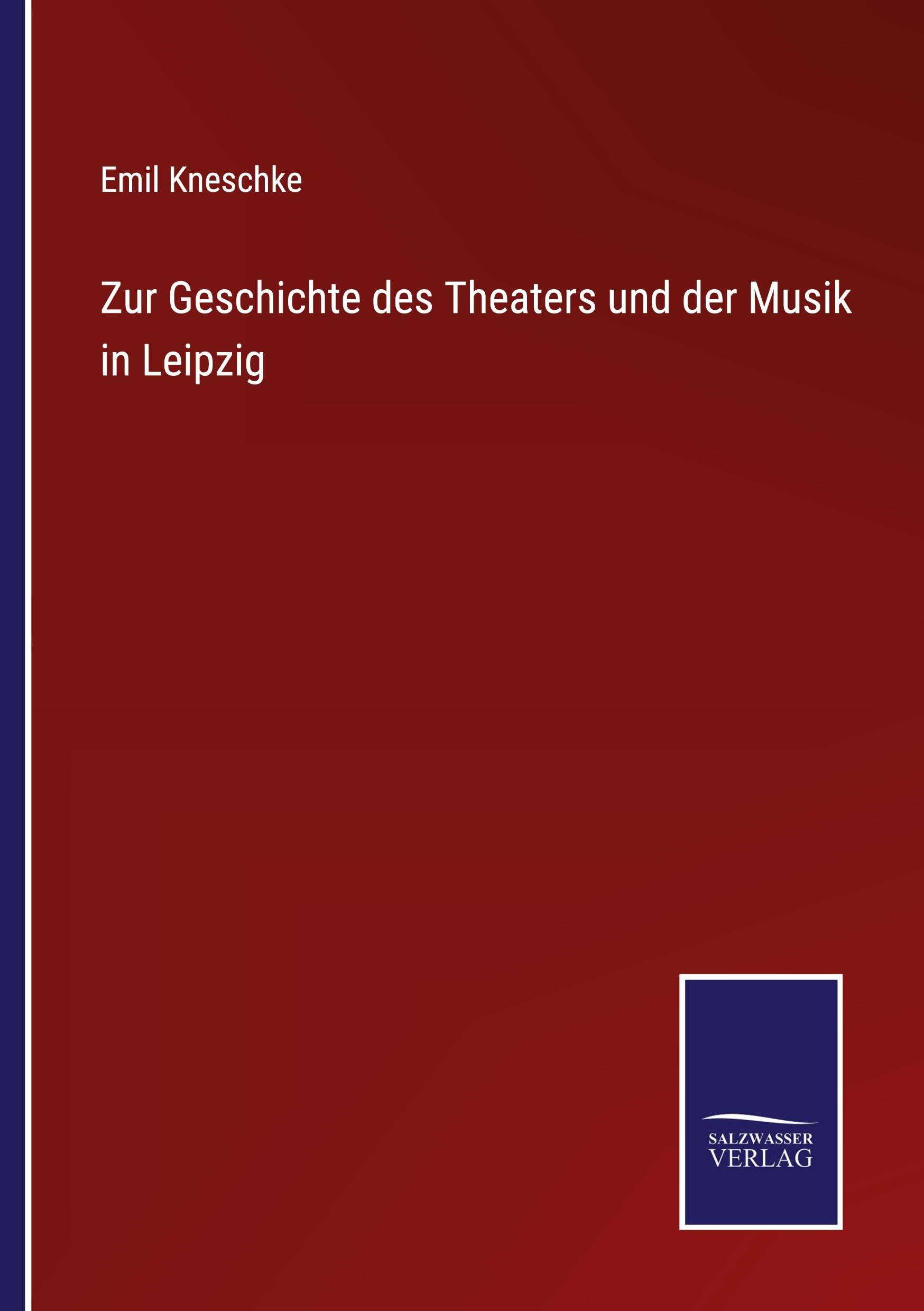 Vorderes Coverbild Zur Geschichte des Theaters und der Musik in Leipzig