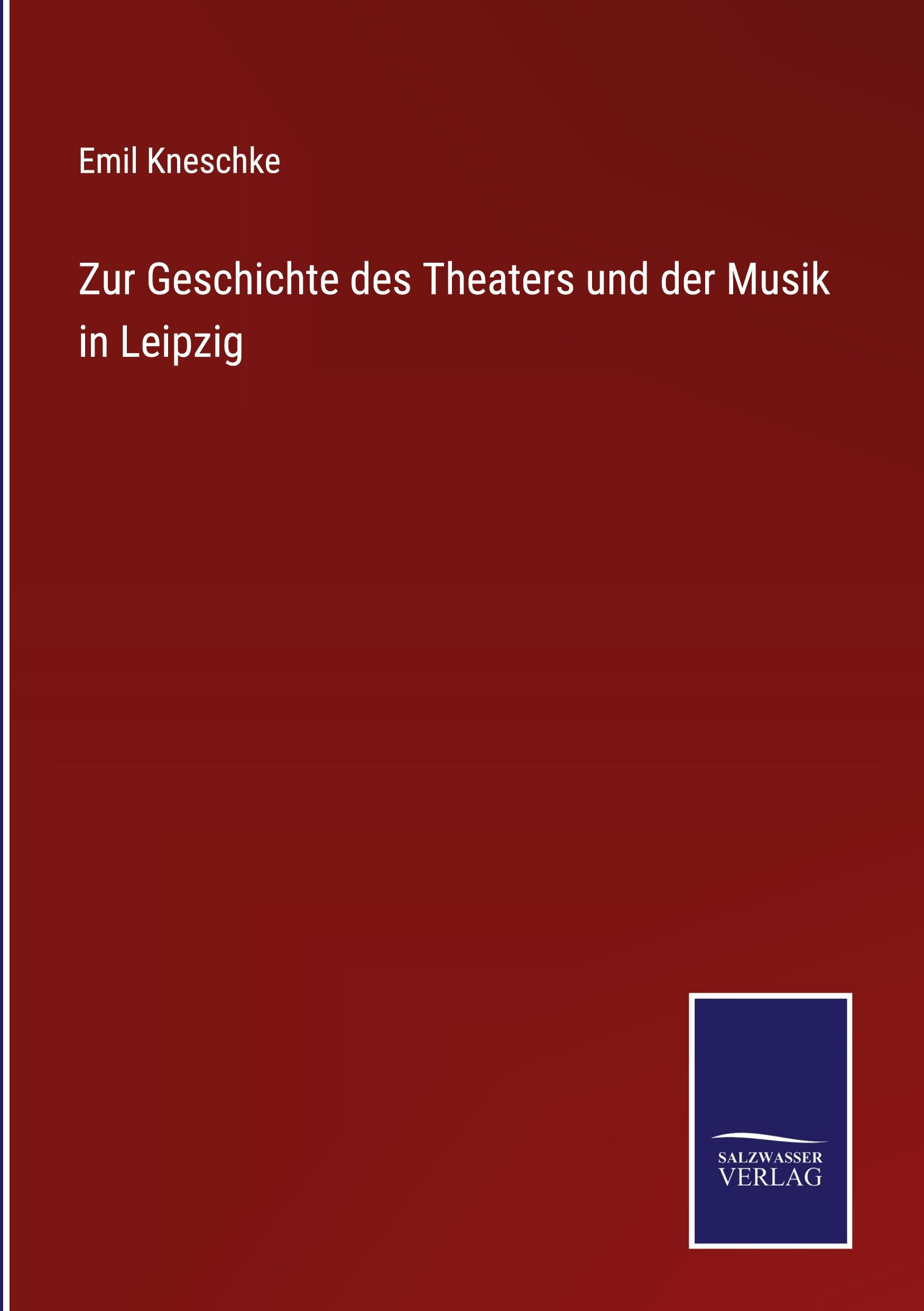 Vorderes Coverbild Zur Geschichte des Theaters und der Musik in Leipzig