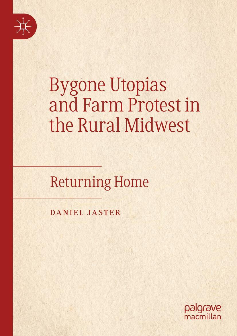 Vorderes Coverbild Bygone Utopias and Farm Protest in the Rural Midwest