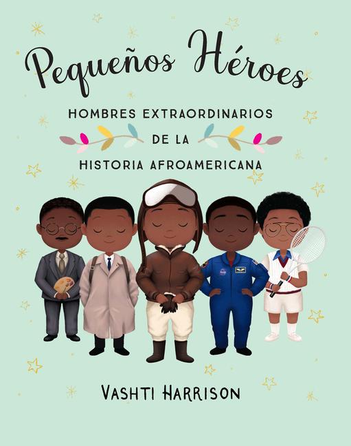Vorderes Coverbild Pequeños Héroes: Hombres Extraordinarios de la Historia Afroamericana / Little Legends: Exceptional Men in Black History