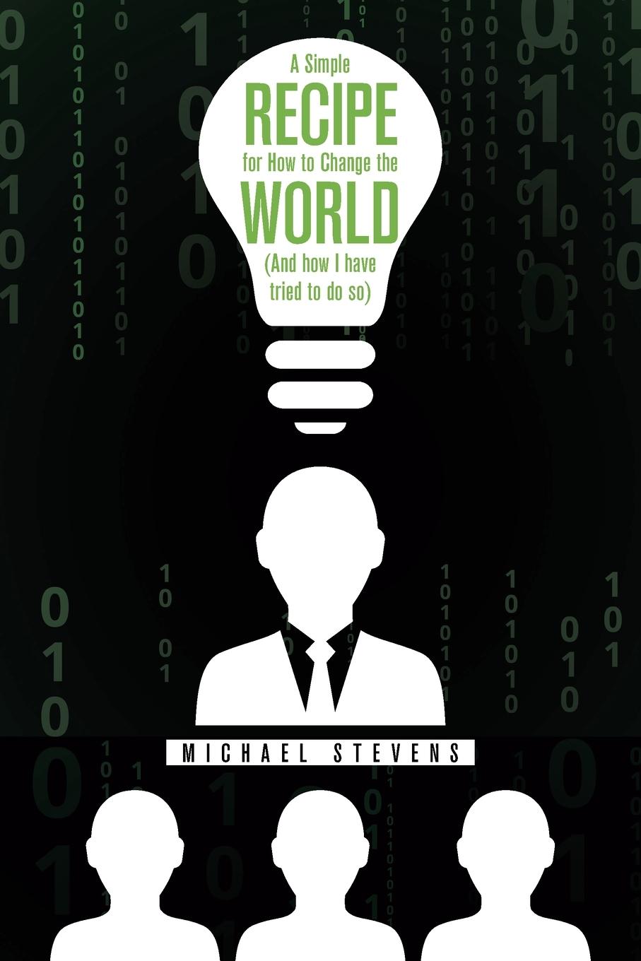 Vorderes Coverbild A Simple Recipe for How to Change the World (And How I Have Tried to Do So)