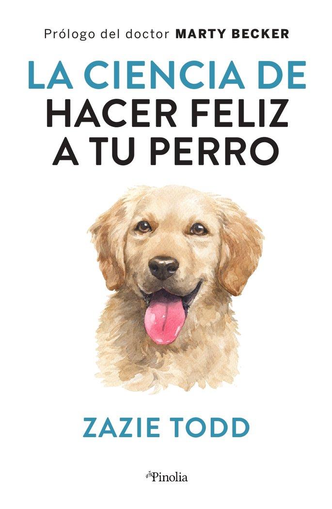 Vorderes Coverbild Ciencia de Hacer Feliz a Tu Perro, La