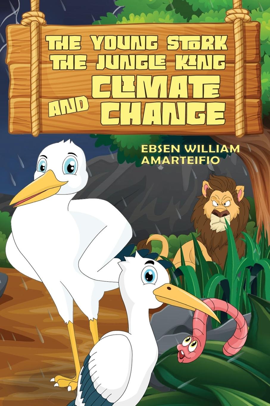 Vorderes Coverbild THE YOUNG STORK,  THE JUNGLE KING  AND THE  CLIMATE CHANGE