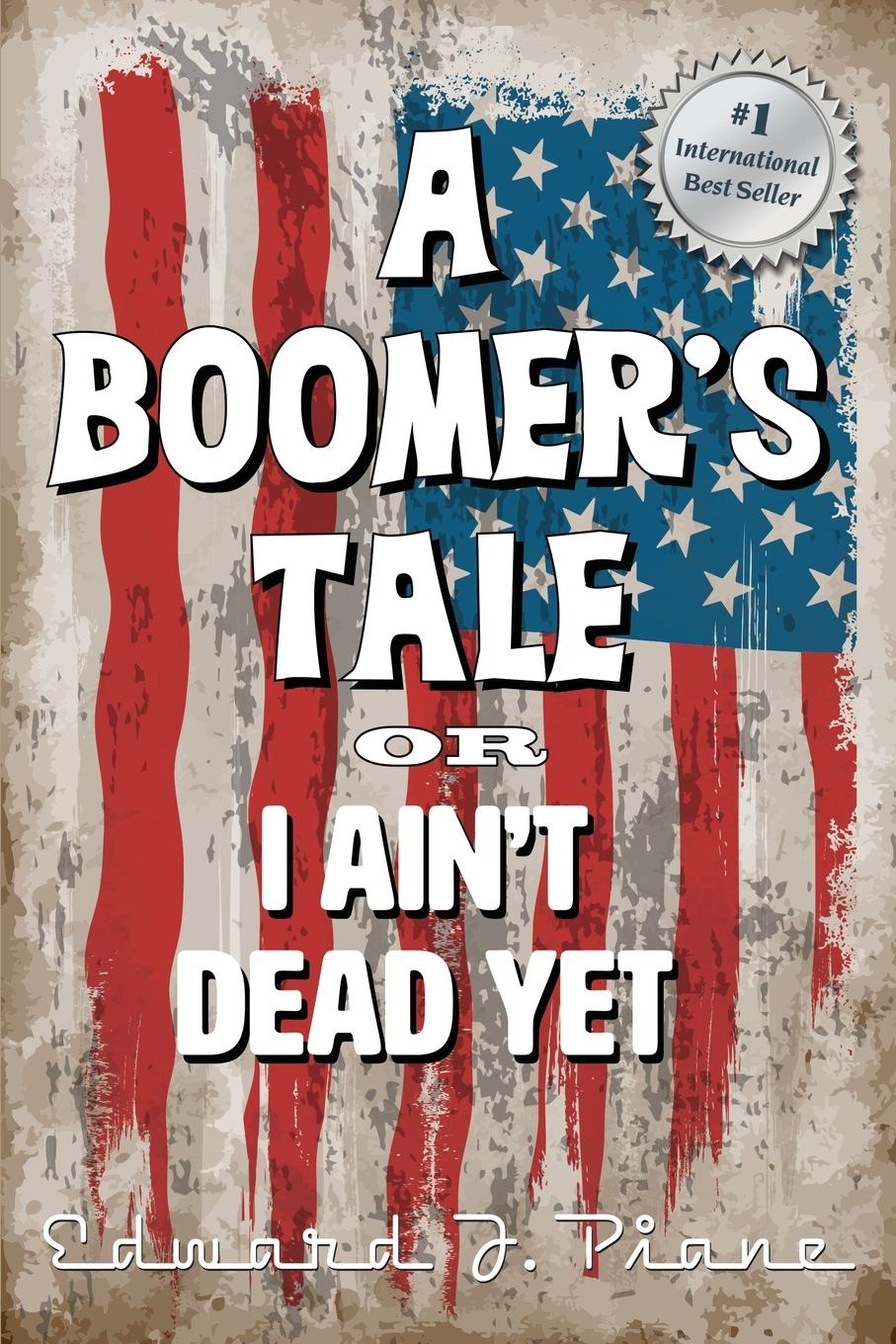 Vorderes Coverbild A BOOMER'S TALE or I Ain't Dead Yet