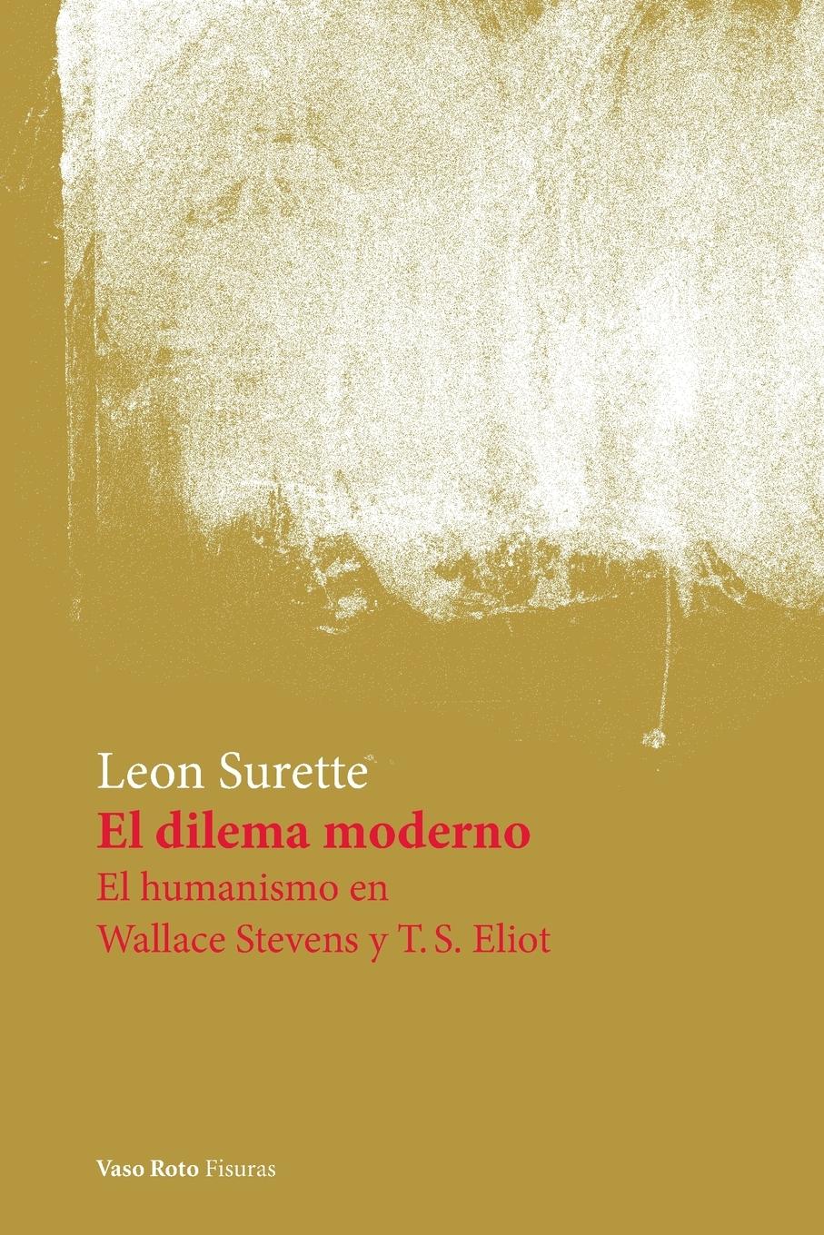 Vorderes Coverbild El dilema moderno. El humanismo en Wallace Stevens y T.S. Eliot