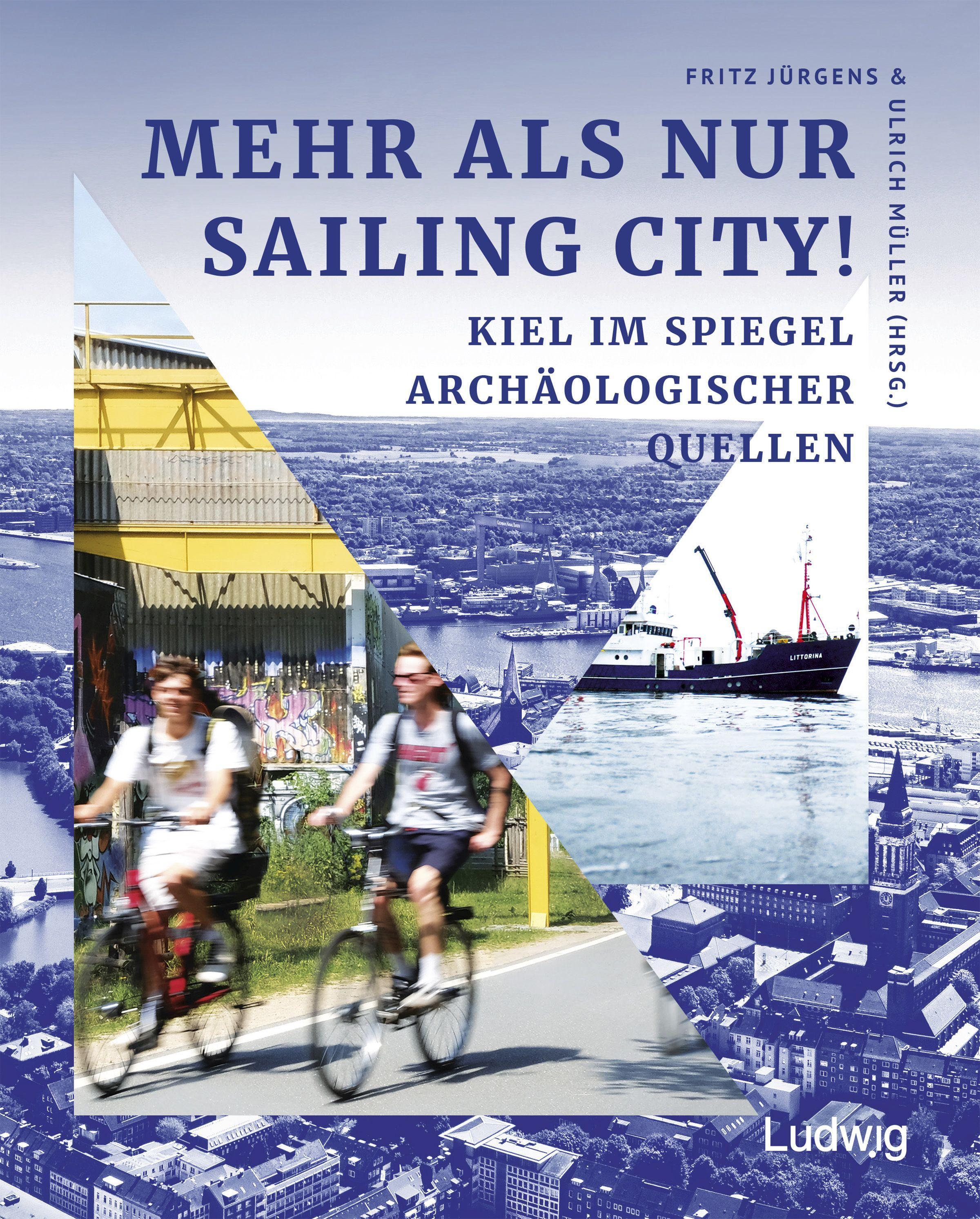 Vorderes Coverbild Mehr als nur Sailing City! Kiel im Spiegel archäologischer Quellen