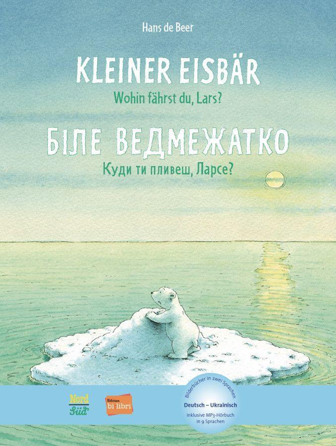 Vorderes Coverbild Kleiner Eisbär - wohin fährst du, Lars? Deutsch-Ukrainisch