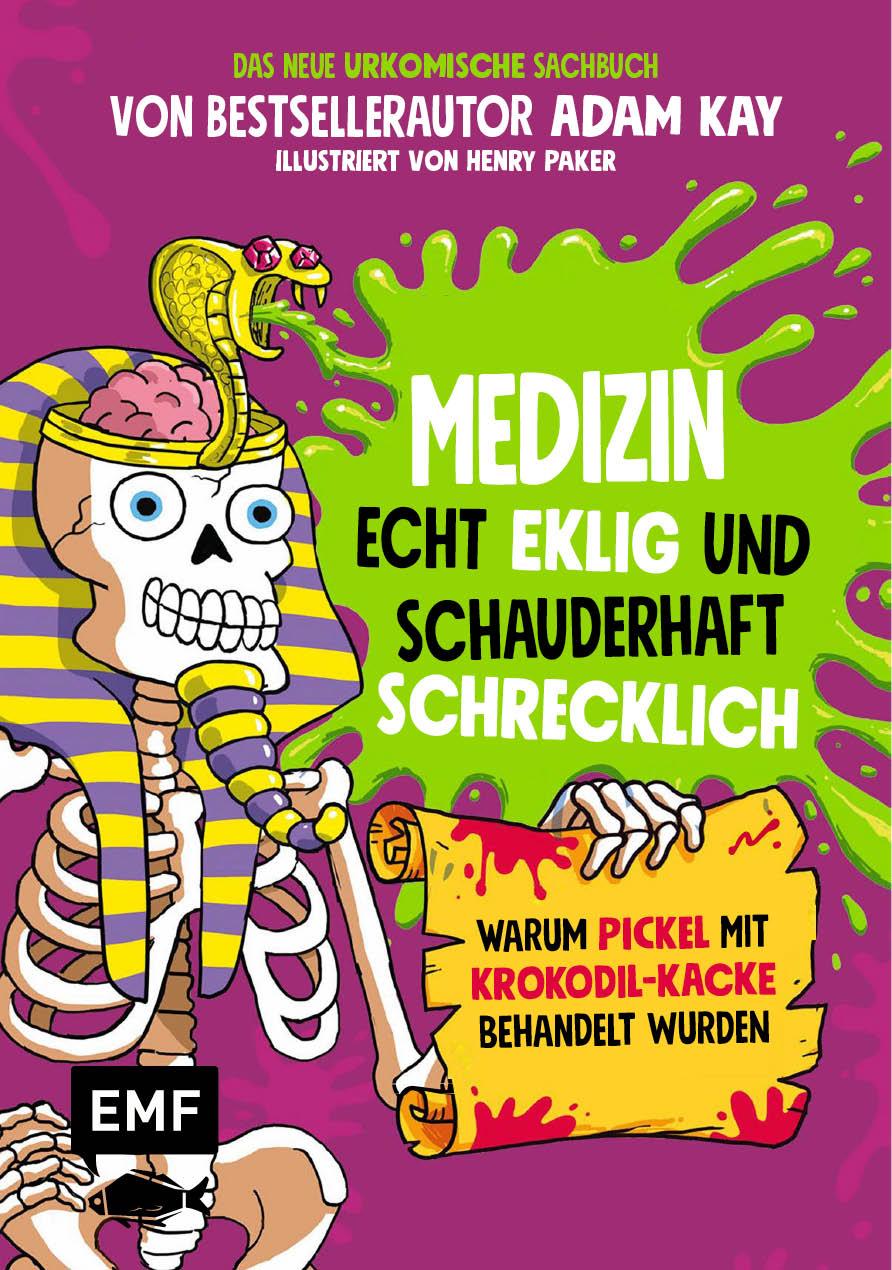 Vorderes Coverbild Medizin - Echt eklig und schauderhaft schrecklich - Warum Pickel mit Krokodil-Kacke behandelt wurden