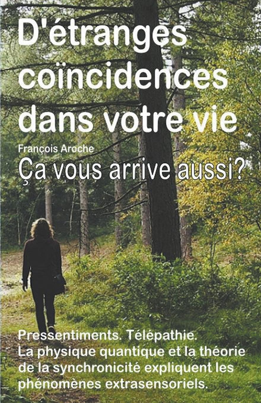Vorderes Coverbild D'&#233;tranges co&#239;ncidences dans votre vie. Petits &#233;v&#233;nements curieux. Pressentiments. T&#233;l&#233;pathie. &#199;a vous arrive aussi?