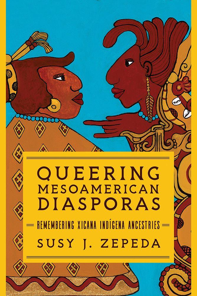 Vorderes Coverbild Queering Mesoamerican Diasporas
