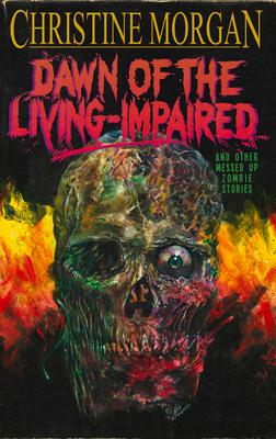 Vorderes Coverbild Dawn of the Living Impaired: And Other Messed-Up Zombie Stories