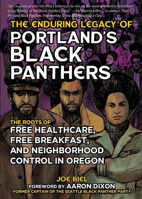 Vorderes Coverbild The Enduring Legacy of Portland's Black Panthers: The Roots of Free Healthcare, Free Breakfast, and Neighborhood Control in Oregon