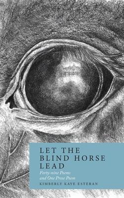 Vorderes Coverbild Let the Blind Horse Lead: Forty-nine Poems and One Prose Poem
