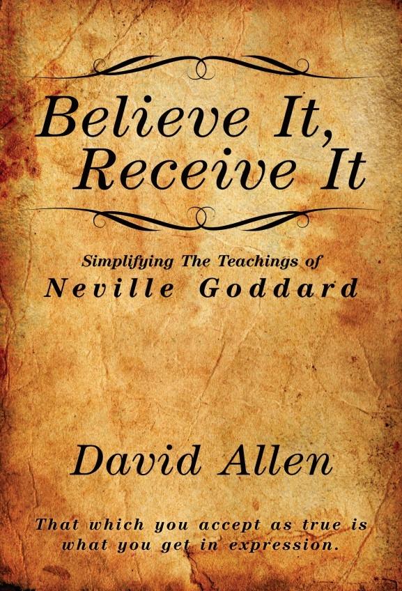 Vorderes Coverbild Believe It, Receive It - Simplifying The Teachings of Neville Goddard