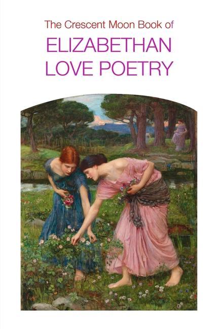 Vorderes Coverbild The Crescent Moon Book of Elizabethan Love Poetry