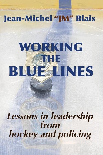 Vorderes Coverbild Working the Blue Lines: lessons in leadership from hockey and policing