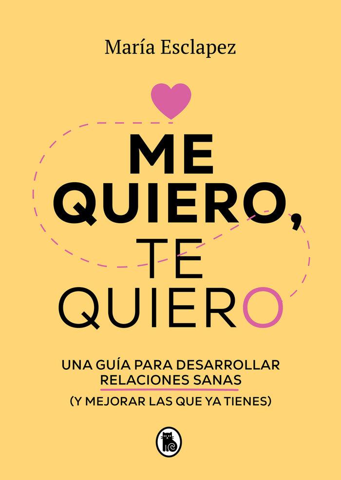 Vorderes Coverbild Me Quiero, Te Quiero: Una Guía Para Desarrollar Relaciones Sanas (Y Mejorar Las Que YA Tienes) / Love Me Love You. Say No to Toxic People