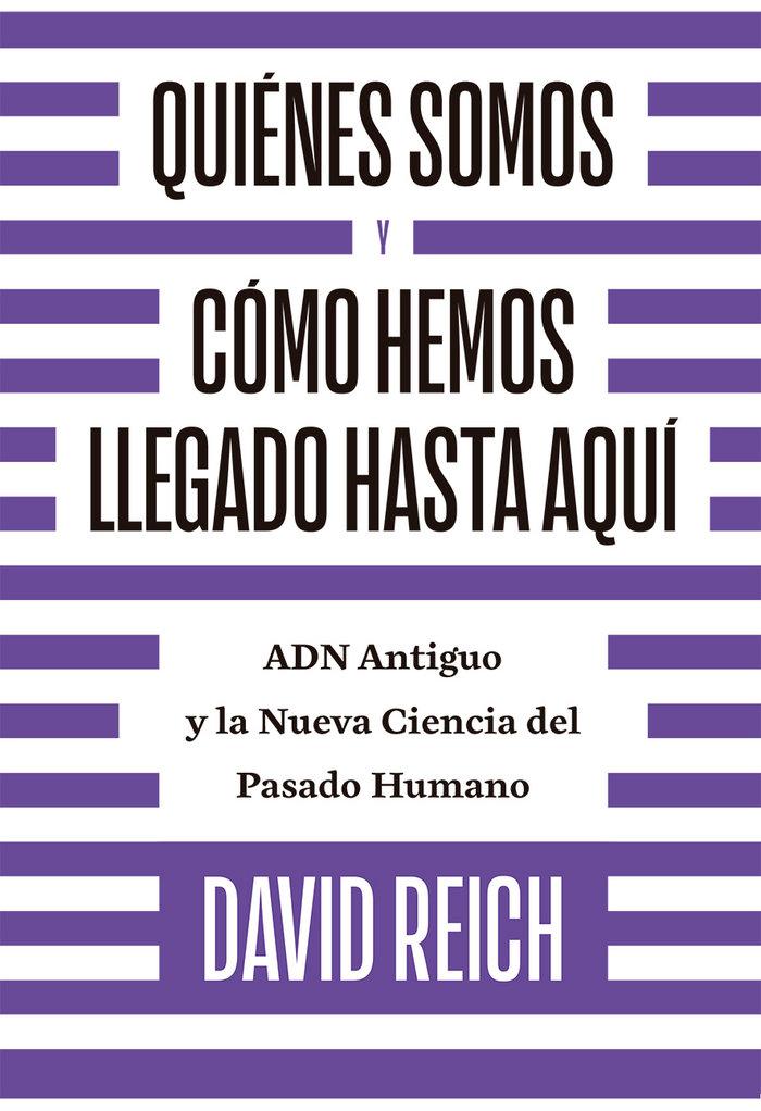 Vorderes Coverbild Quiénes Somos Y Cómo Llegamos Hasta Aquí: Adn Antiguo Y La Nueva Ciencia del Pasado Humano