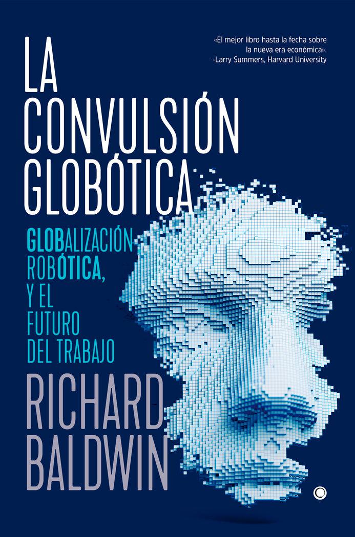 Vorderes Coverbild La Convulsión Globótica: Robótica, Globalización Y El Futuro del Trabajo