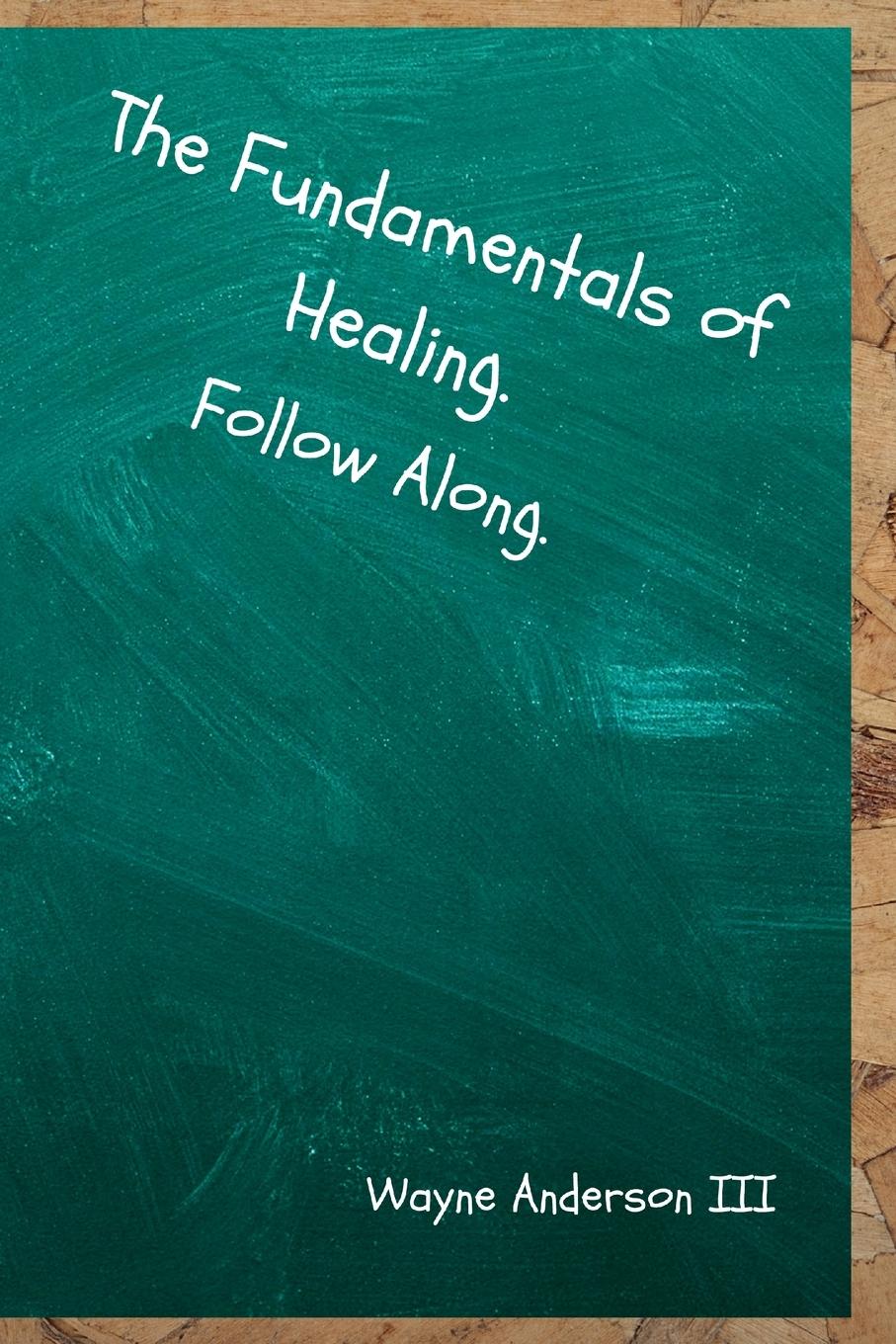 Vorderes Coverbild The Fundamentals Of Healing. Follow Along.