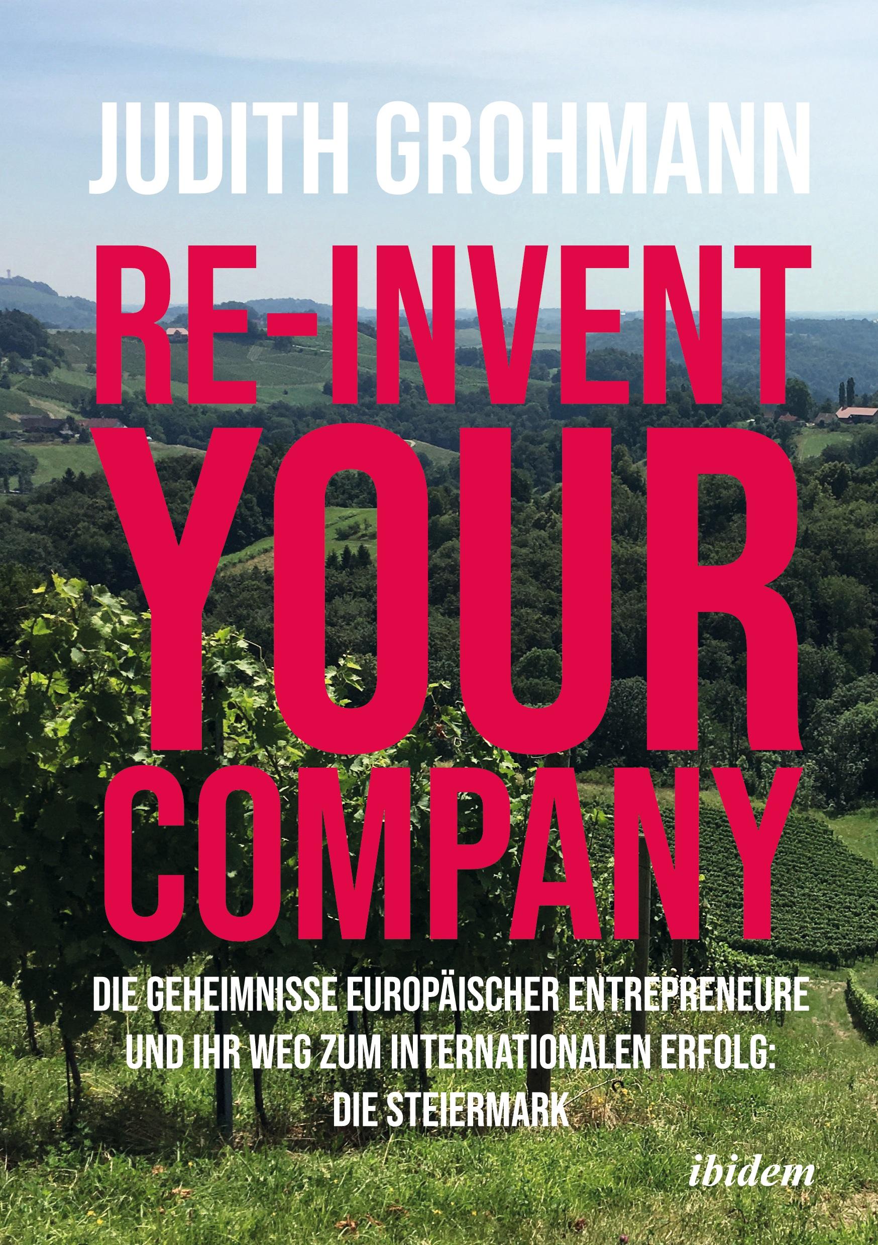 Vorderes Coverbild Re-invent your company: Die Geheimnisse europäischer Entrepreneure und ihr Weg zum internationalen Erfolg