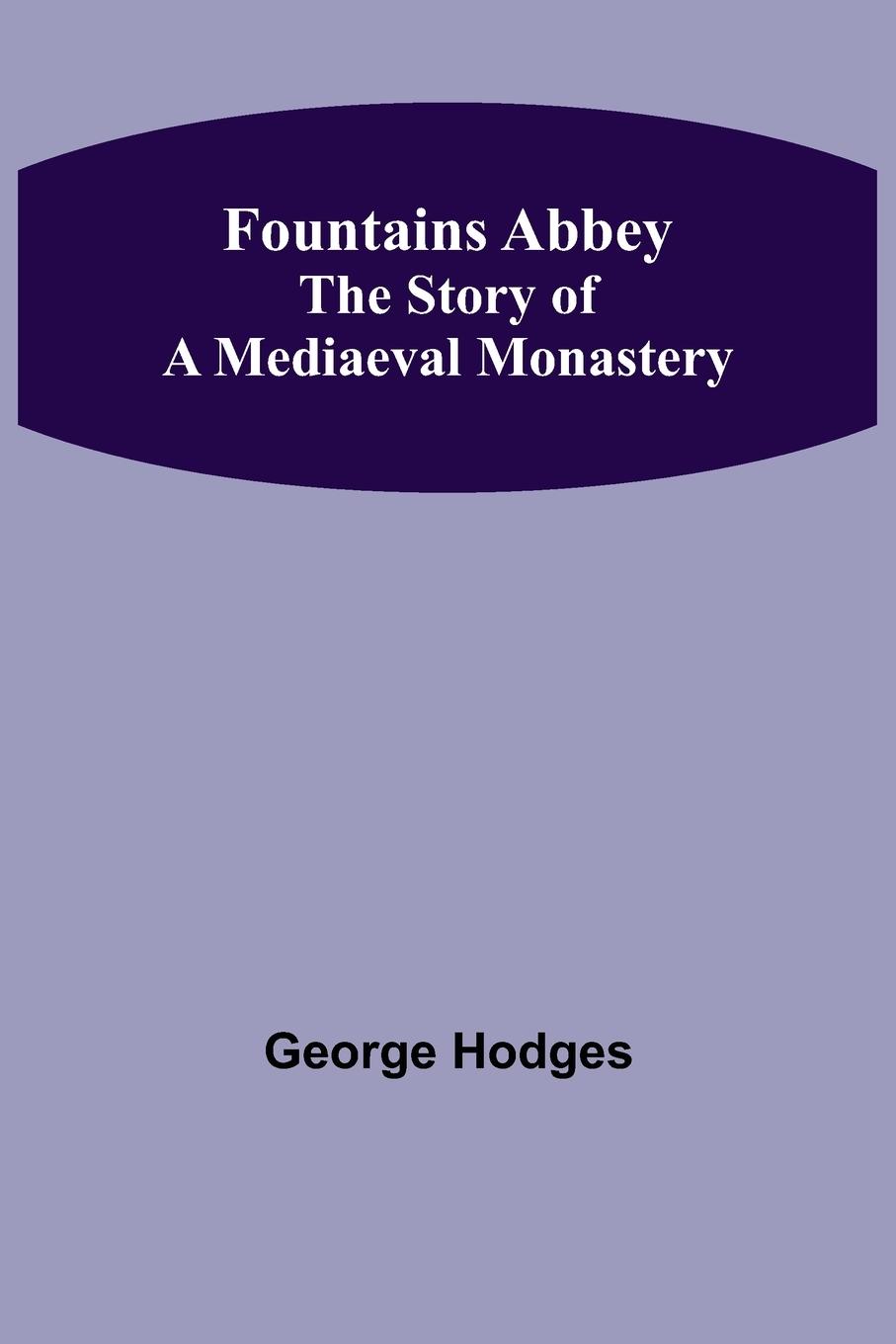 Vorderes Coverbild Fountains Abbey The story of a mediaeval monastery