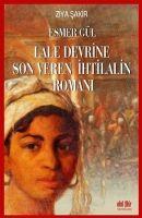 Vorderes Coverbild Esmer Gül - Lale Devrine Son Veren Ihtilalin Romani