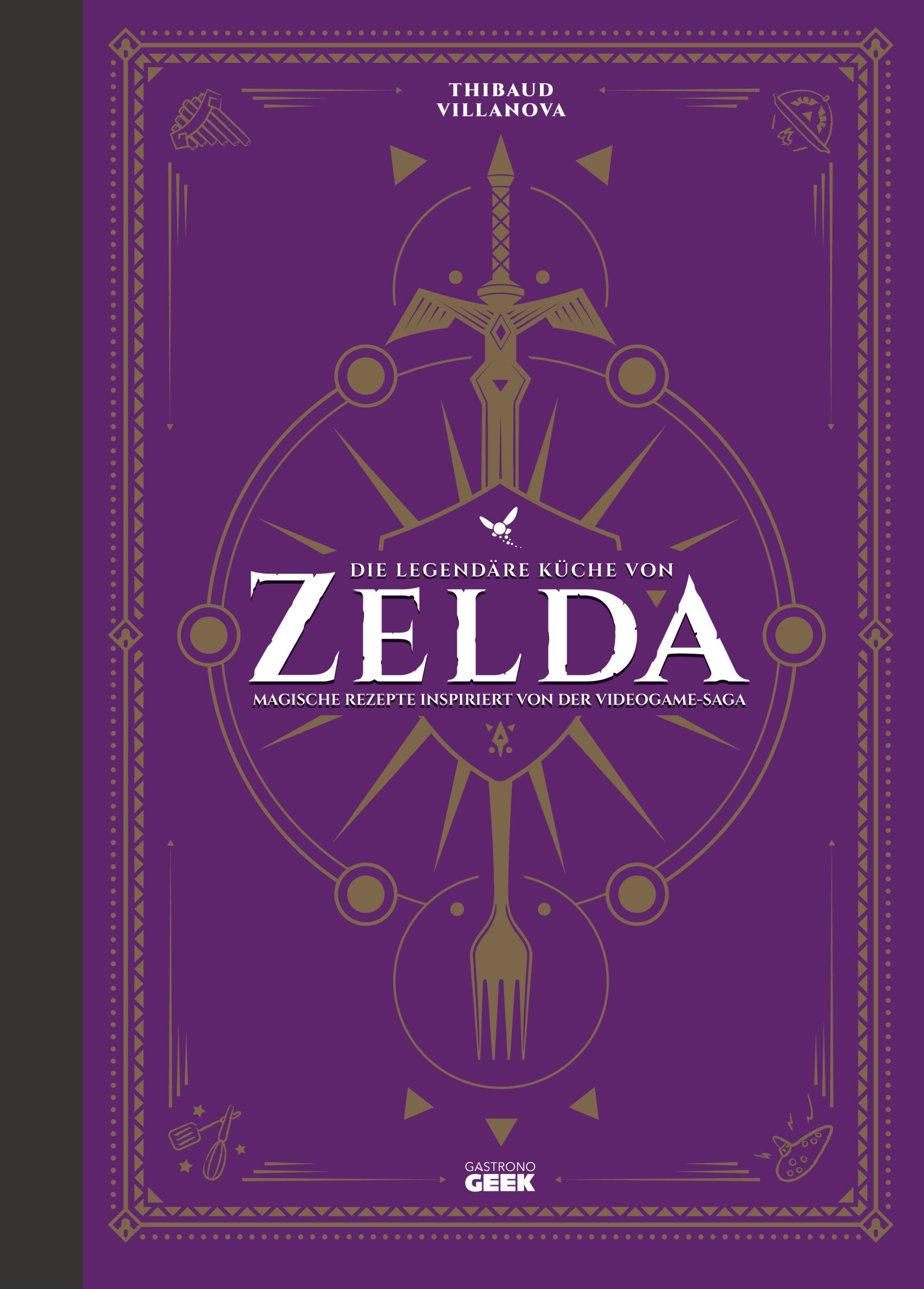 Vorderes Coverbild Die legendäre Küche von Zelda - Magische Rezepte inspiriert von der Videogame-Saga