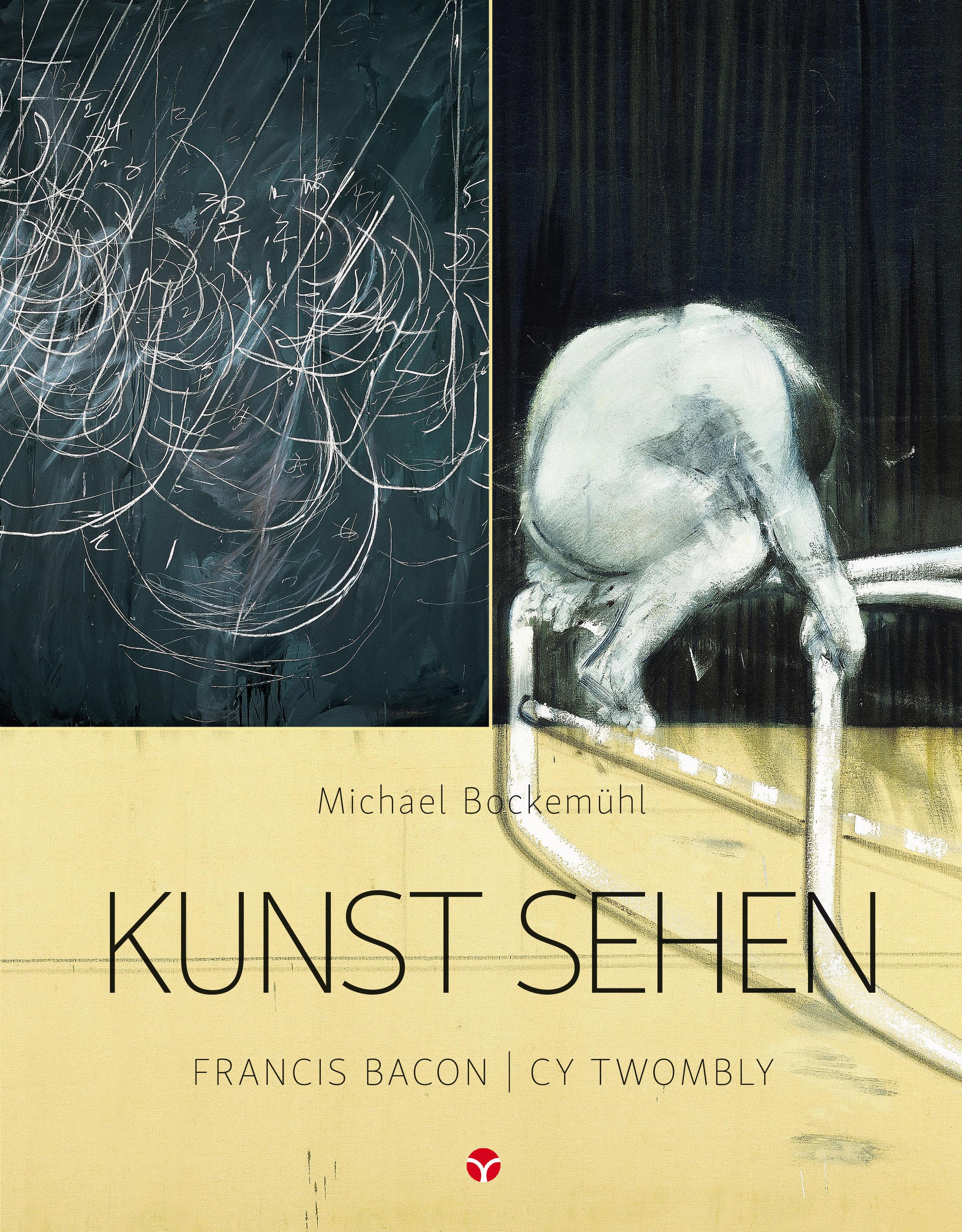 Vorderes Coverbild Kunst sehen - Francis Bacon / Cy Twombly