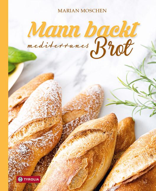 Vorderes Coverbild Mann backt mediterranes Brot