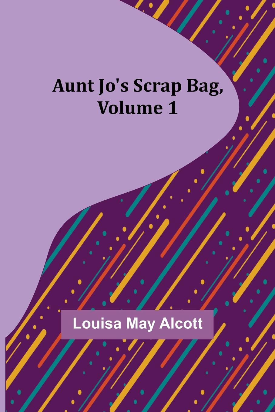 Vorderes Coverbild Aunt Jo's Scrap Bag, Volume 1