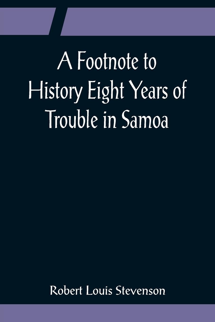Vorderes Coverbild A Footnote to History Eight Years of Trouble in Samoa