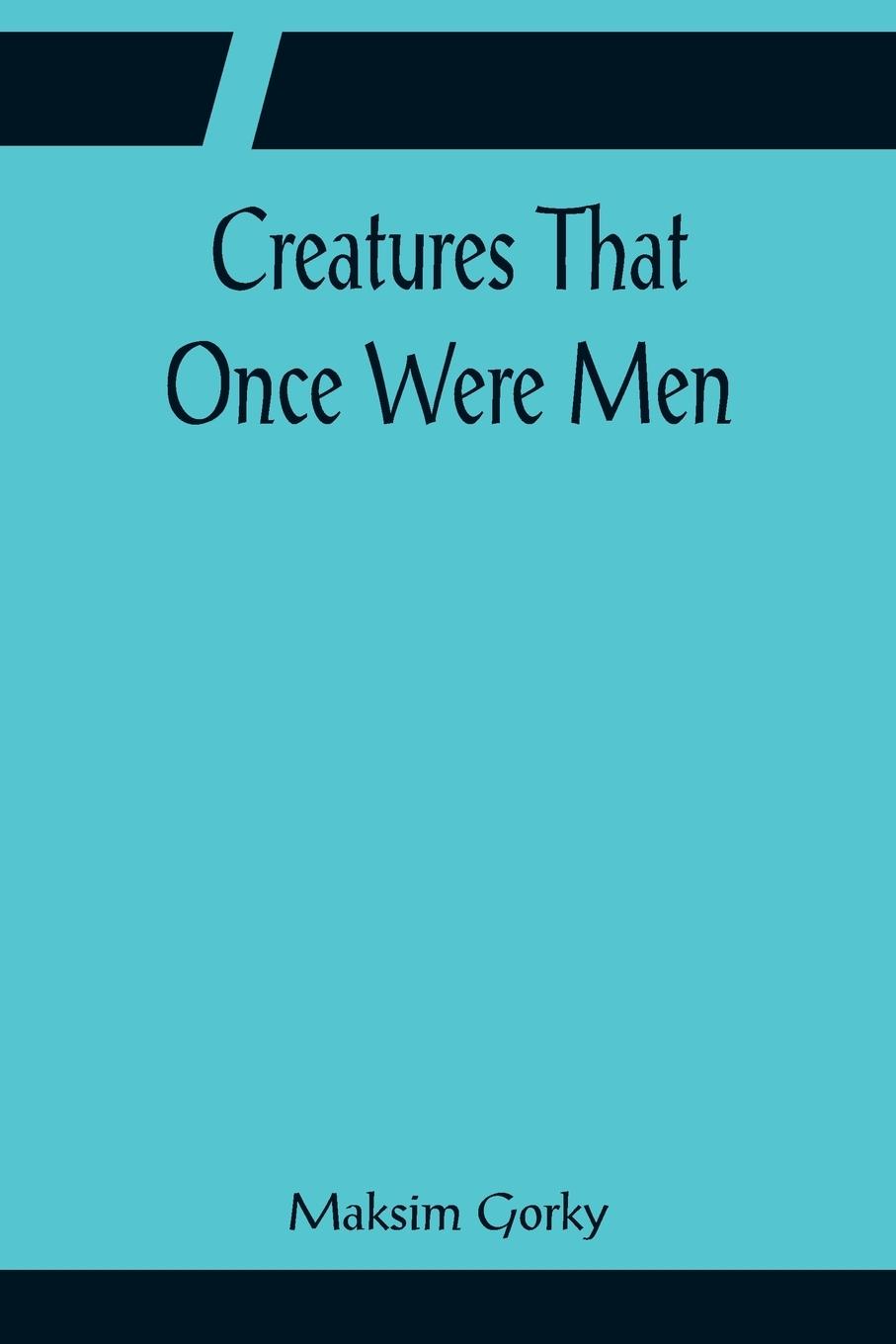Vorderes Coverbild Creatures That Once Were Men