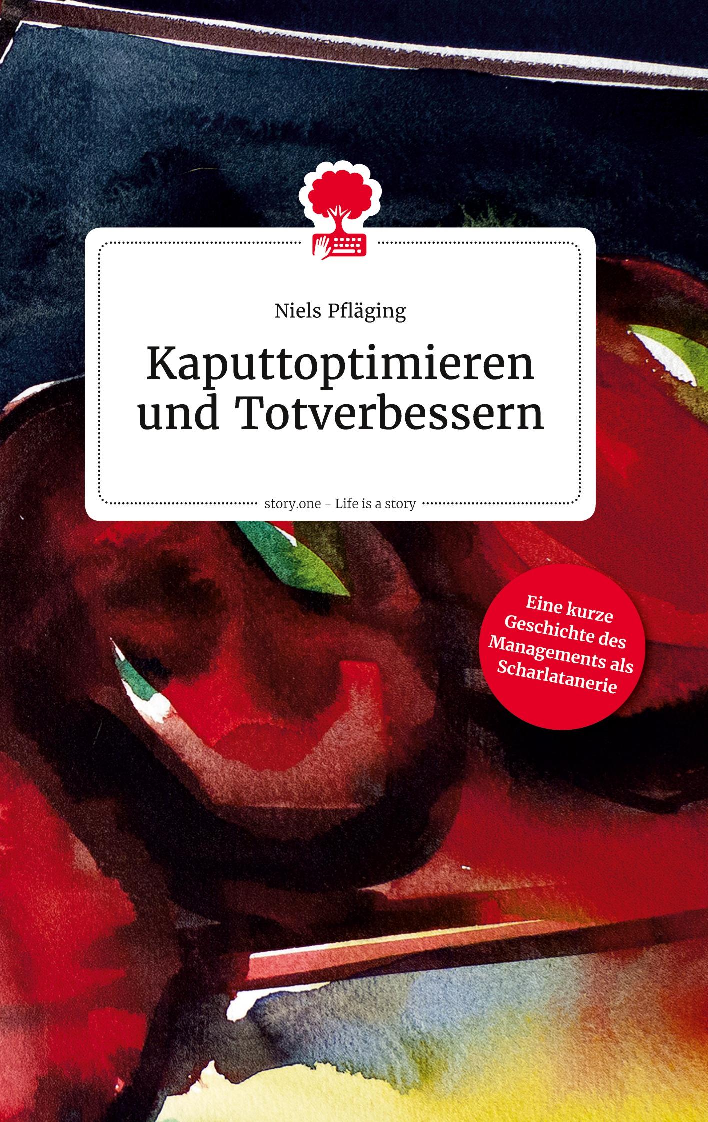Vorderes Coverbild Kaputtoptimieren und Totverbessern. Life is a Story - story.one
