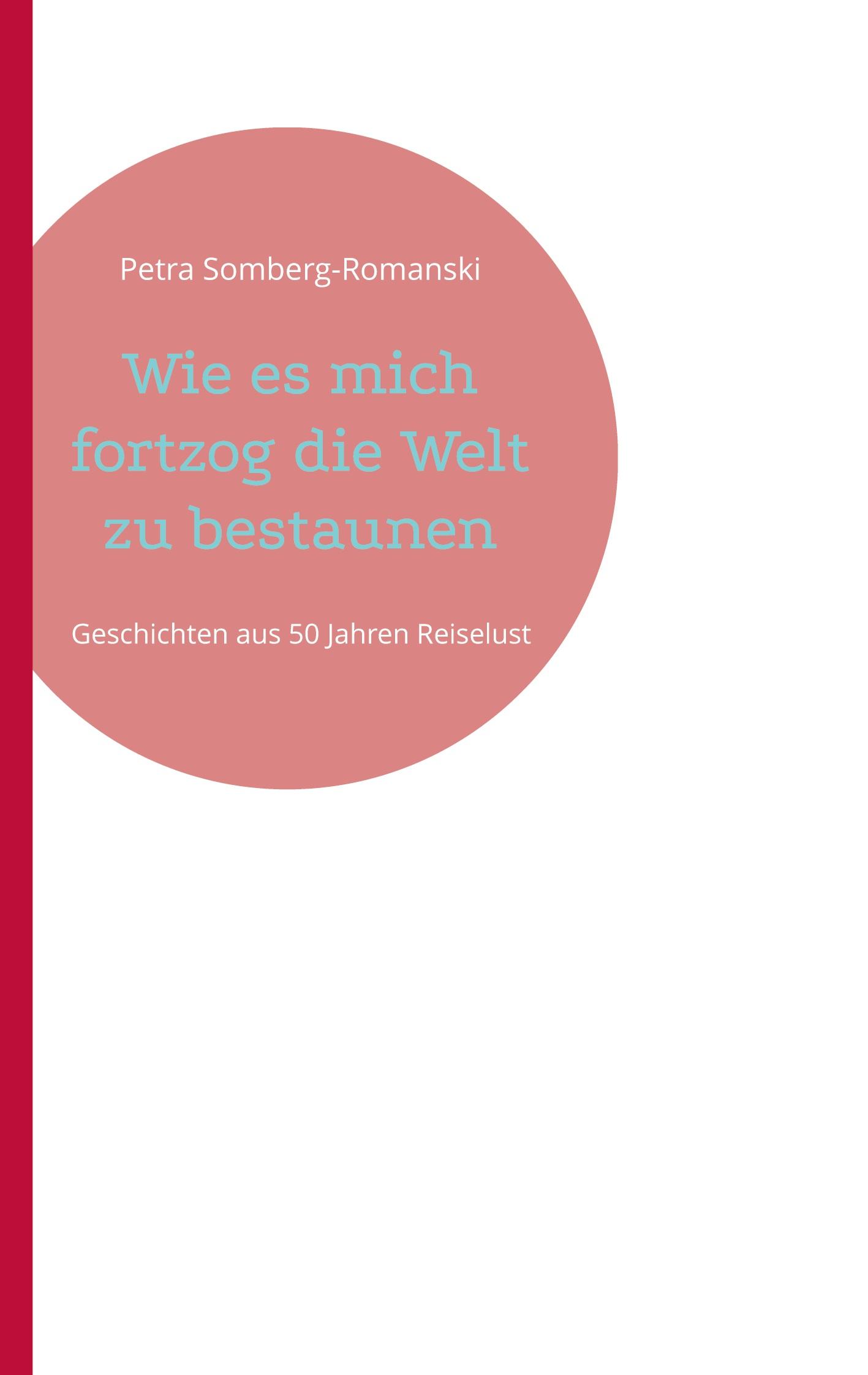 Vorderes Coverbild Wie es mich fortzog die Welt zu bestaunen