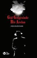 Vorderes Coverbild Gül Gölgesinde Bir Arslan