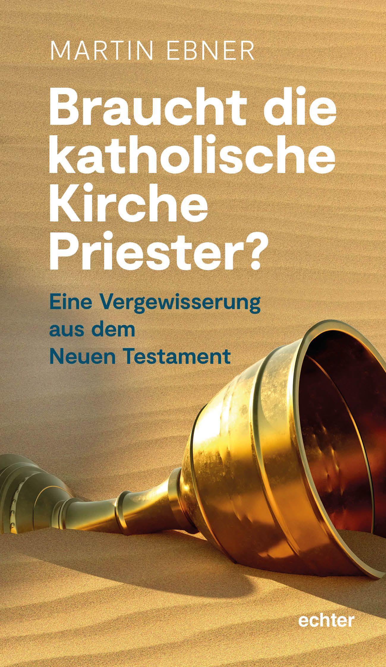 Vorderes Coverbild Braucht die Katholische Kirche Priester?
