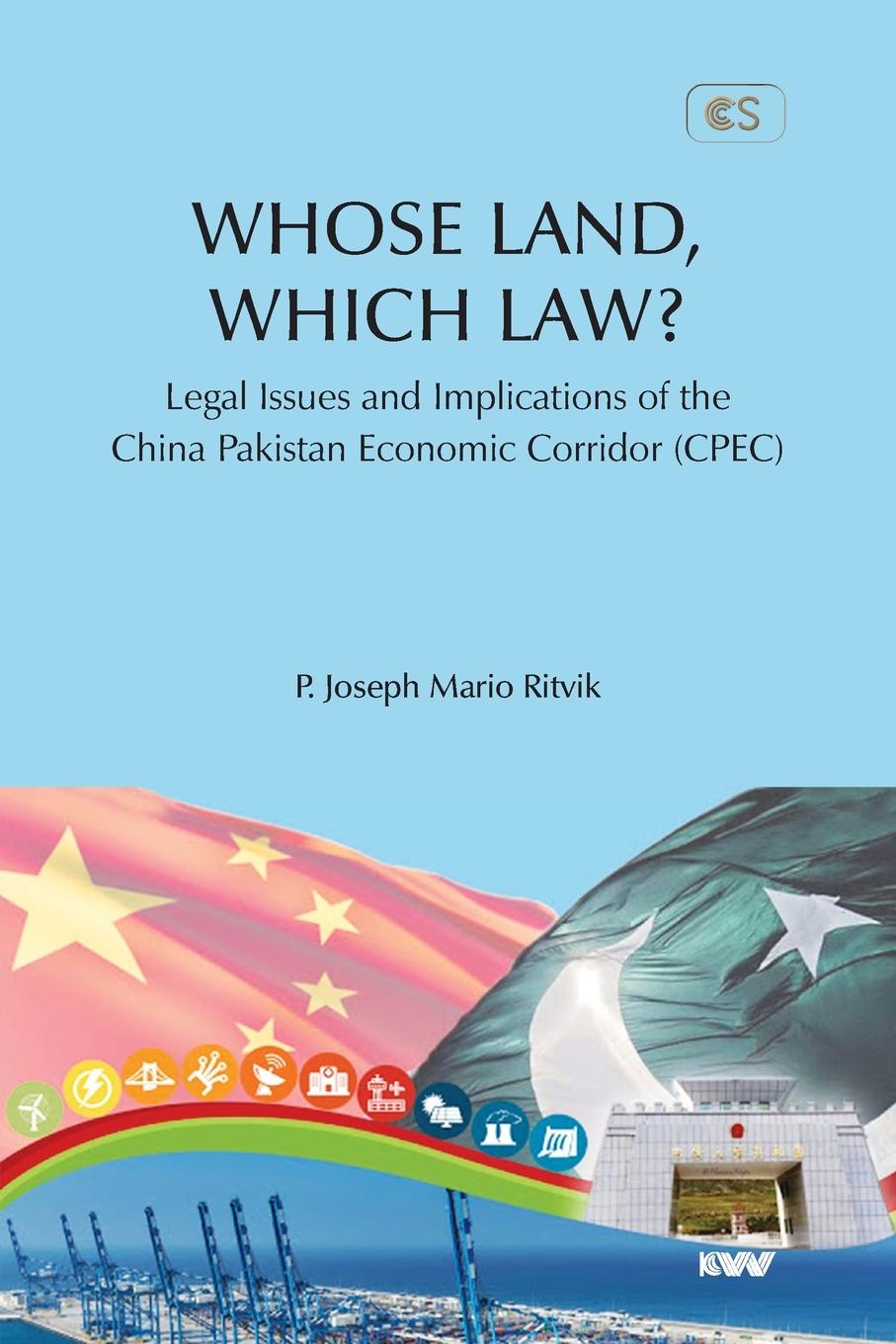 Vorderes Coverbild WHOSE LAND, WHICH LAW? Legal Issues and Implications of the China Pakistan Economic Corridor (CPEC)