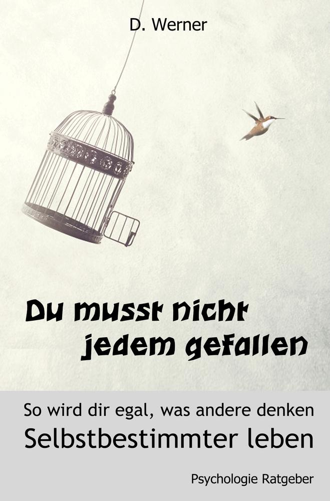 Vorderes Coverbild Du musst nicht jedem gefallen - So wird dir egal, was andere denken:
